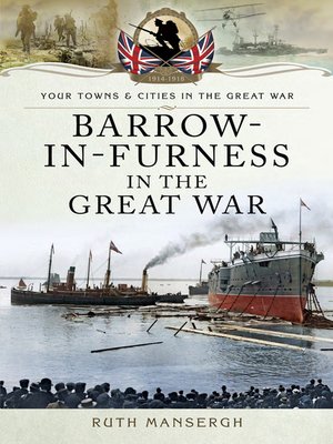 cover image of Barrow-in-Furness in the Great War